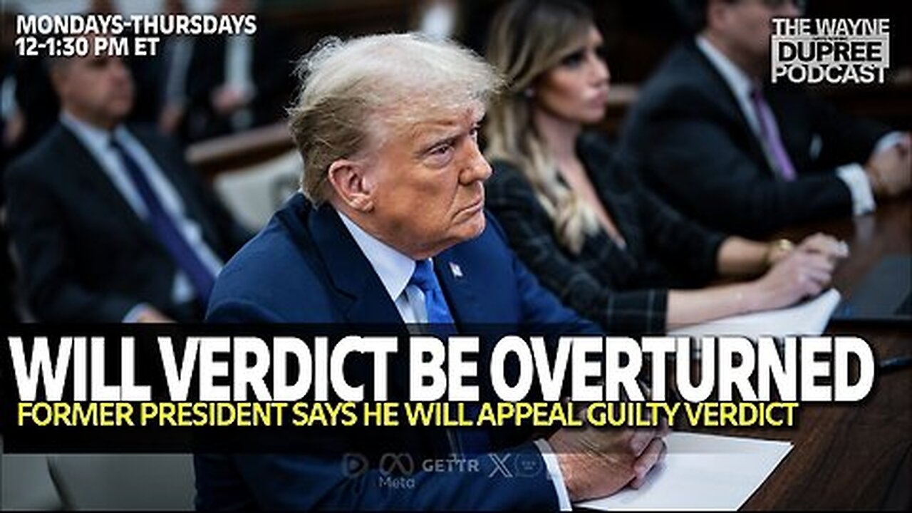 E1904: Will Trump’s Guilty Verdict Stand Or Be Reversed? 6/3/24