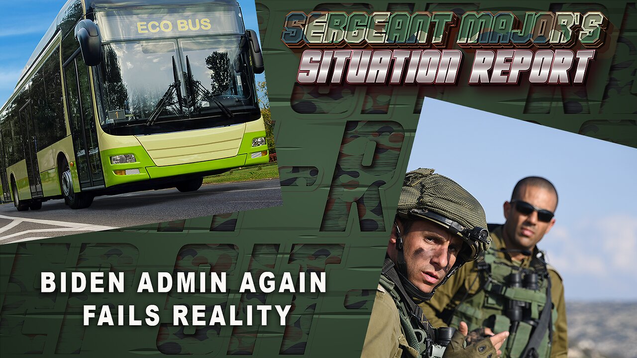 BIDEN ADMIN AGAIN FAILS REALITY –  Sergeant Major’s Situation Report