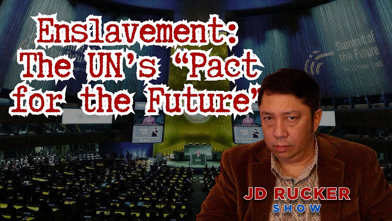 Enslavement: The UN’s “Pact for the Future” – The JD Rucker Show